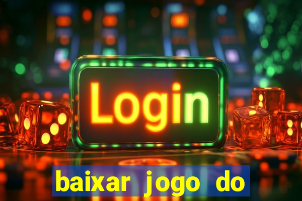 baixar jogo do tigrinho oficial